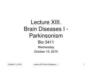 Lecture XIII. Brain Diseases I - Parkinsonism
