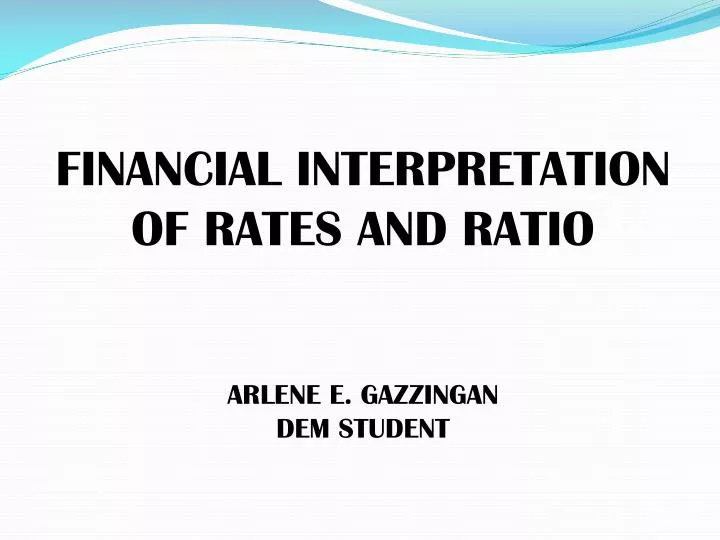 financial interpretation of rates and ratio arlene e gazzingan dem student