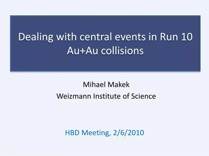 dealing with central events in run 10 au au collisions