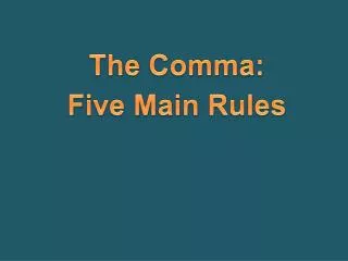 The Comma: Five Main Rules