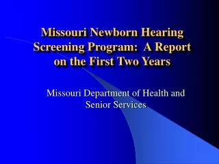 Missouri Newborn Hearing Screening Program: A Report on the First Two Years