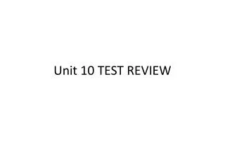 Unit 10 TEST REVIEW
