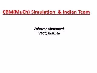 CBM(MuCh) Simulation &amp; Indian Team