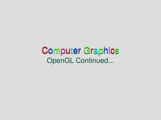 Computer Graphics OpenGL Continued...