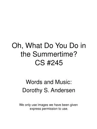 Oh, What Do You Do in the Summertime? CS #245