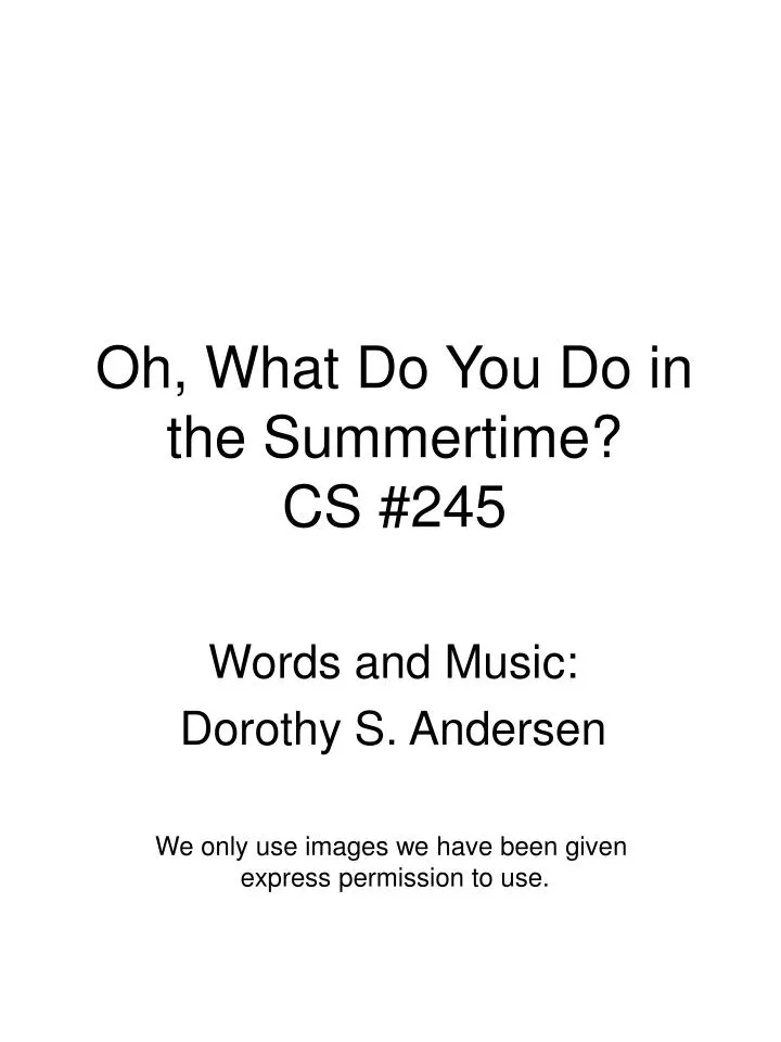 oh what do you do in the summertime cs 245