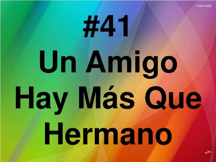 41 un amigo hay m s que hermano