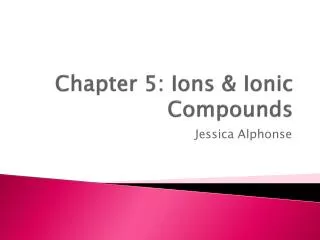 Chapter 5: Ions &amp; Ionic Compounds