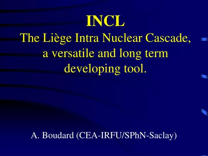 incl the li ge intra nuclear cascade a versatile and long term developing tool