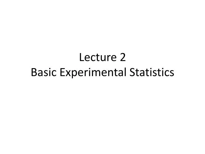 lecture 2 basic experimental statistics
