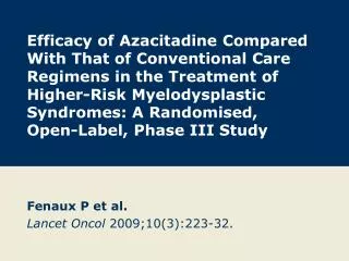 Fenaux P et al. Lancet Oncol 2009; 10(3):223-32.