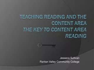 Teaching Reading and the Content Area The Key to Content Area Reading