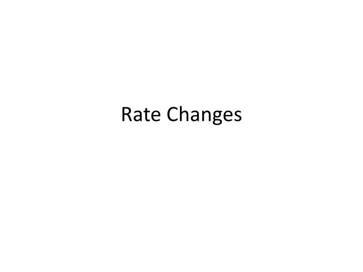 rate changes