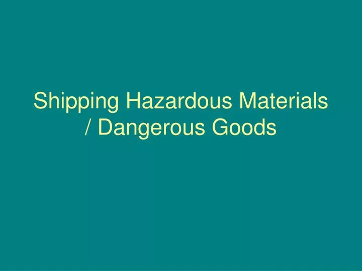 shipping hazardous materials dangerous goods