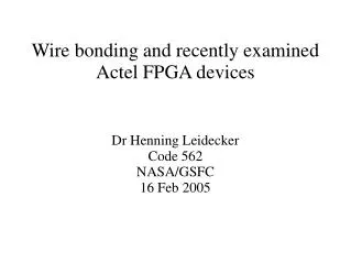 Wire bonding and recently examined Actel FPGA devices