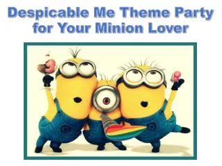 Plan a Despicable Me Theme Party for your Little Minion Love