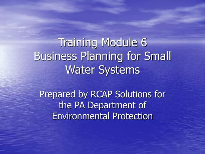 training module 6 business planning for small water systems