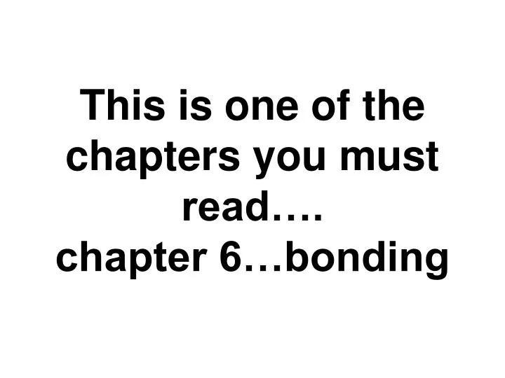 this is one of the chapters you must read chapter 6 bonding