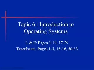 Topic 6 : Introduction to Operating Systems