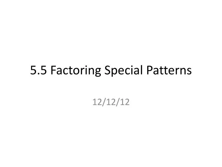 5 5 factoring special patterns