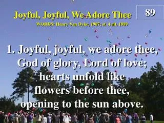 Joyful, Joyful, We Adore Thee (Verse 1)