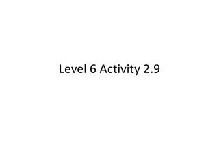 Level 6 Activity 2.9