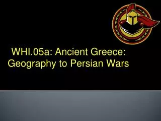 WHI.05a: Ancient Greece: Geography to Persian Wars