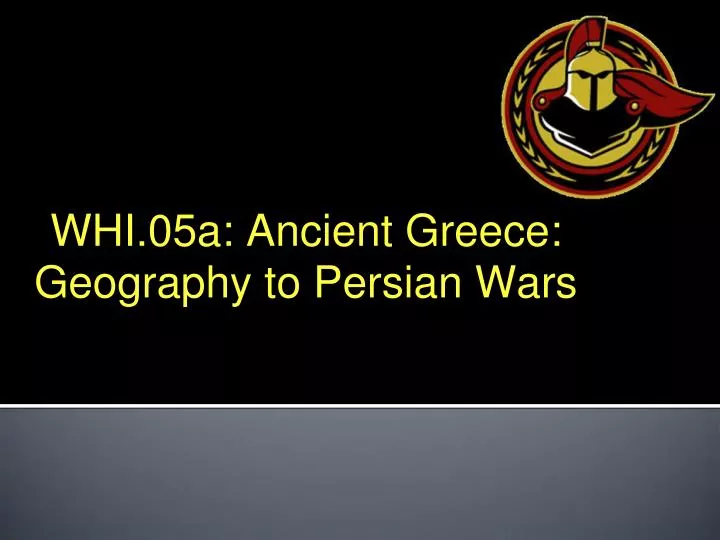 whi 05a ancient greece geography to persian wars