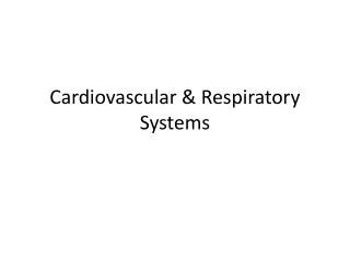 Cardiovascular &amp; Respiratory Systems