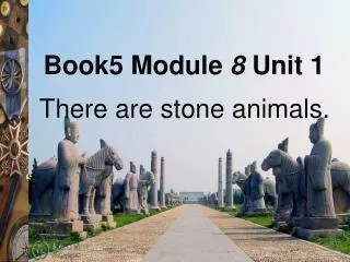 There are stone animals.