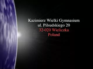 Kazimierz Wielki Gymnasium ul. Pilsudskiego 20 32-020 Wieliczka Poland