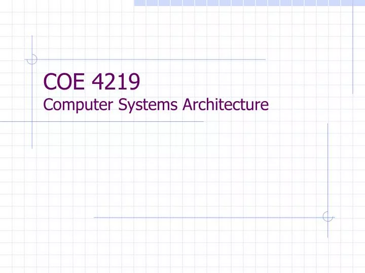 coe 4219 computer systems architecture