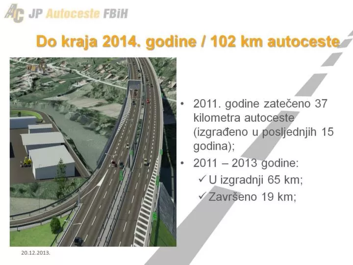 do kraja 2014 godine 102 km autoceste