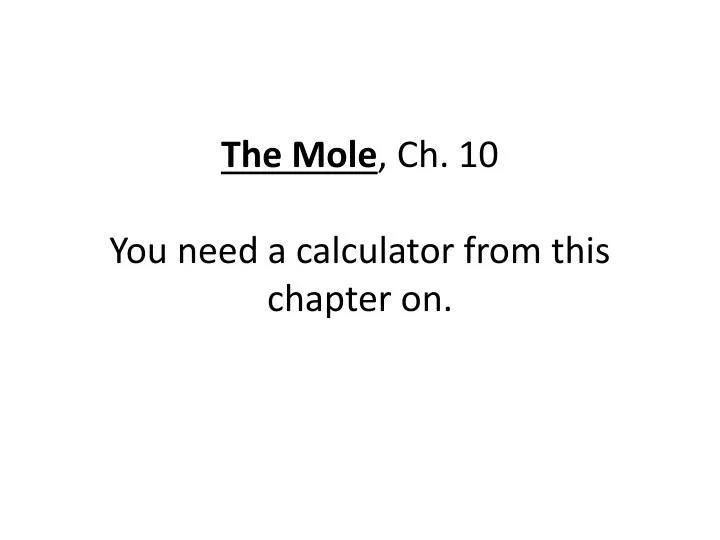 the mole ch 10 you need a calculator from this chapter on