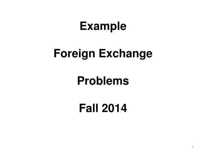 example foreign exchange problems fall 2014