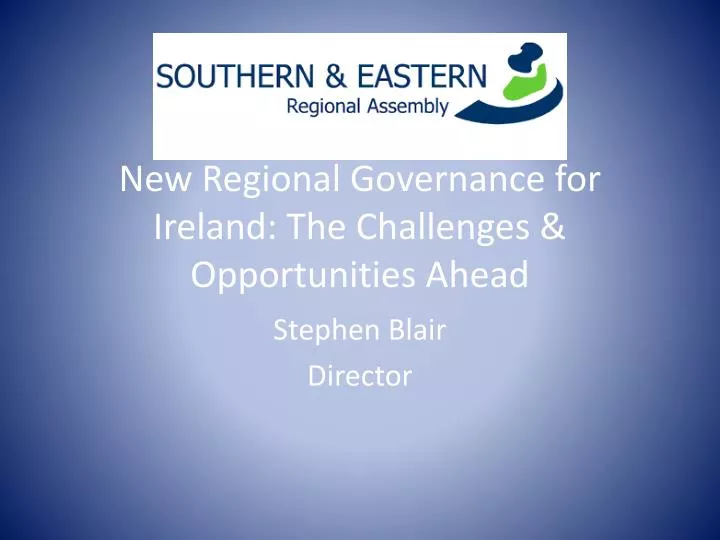 new regional governance for i reland the challenges opportunities ahead