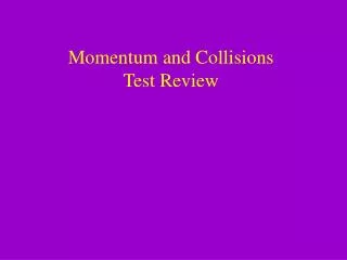 Momentum and Collisions Test Review