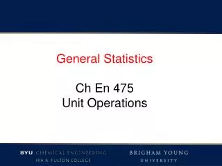 General Statistics Ch En 475 Unit Operations