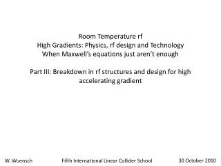 Room Temperature rf High Gradients: Physics, rf design and Technology