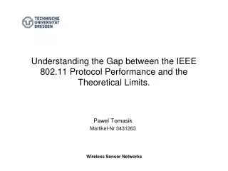 Understanding the Gap between the IEEE 802.11 Protocol Performance and the Theoretical Limits.