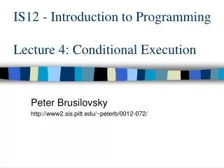 IS12 - Introduction to Programming Lecture 4: Conditional Execution