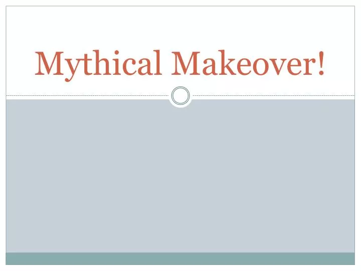 mythical makeover
