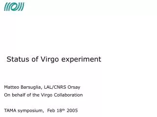 Status of Virgo experiment Matteo Barsuglia, LAL/CNRS Orsay