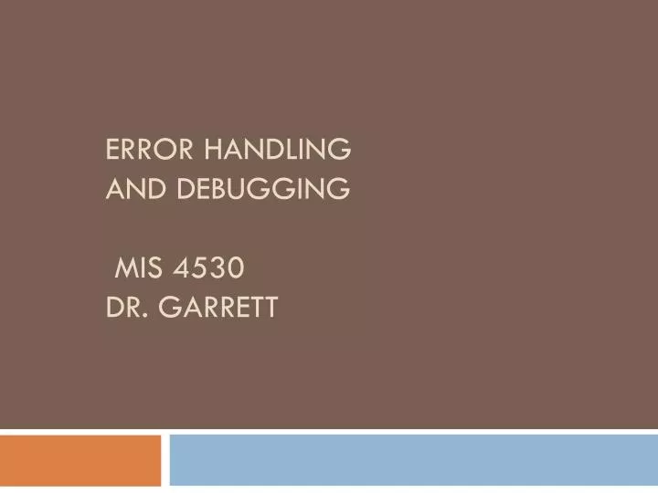 error handling and debugging mis 4530 dr garrett