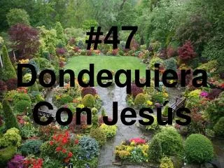 47 dondequiera con jes s