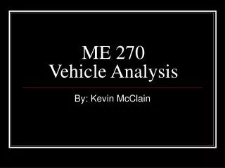 ME 270 Vehicle Analysis