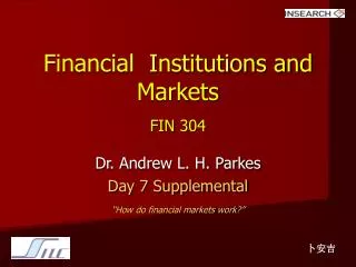 Financial Institutions and Markets FIN 304