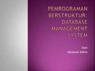 PEMROGRAMAN BERSTRUKTUR : DATABASE MANAGEMENT SYSTEM