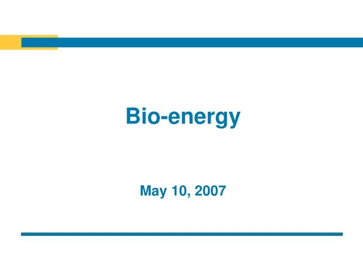 bio energy may 10 2007