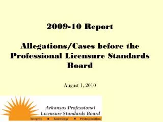 2009-10 Report Allegations/Cases before the Professional Licensure Standards Board August 1, 2010